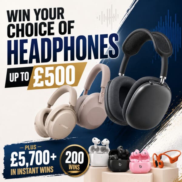 Win £500 Headphones + £5,700+ Instant Wins